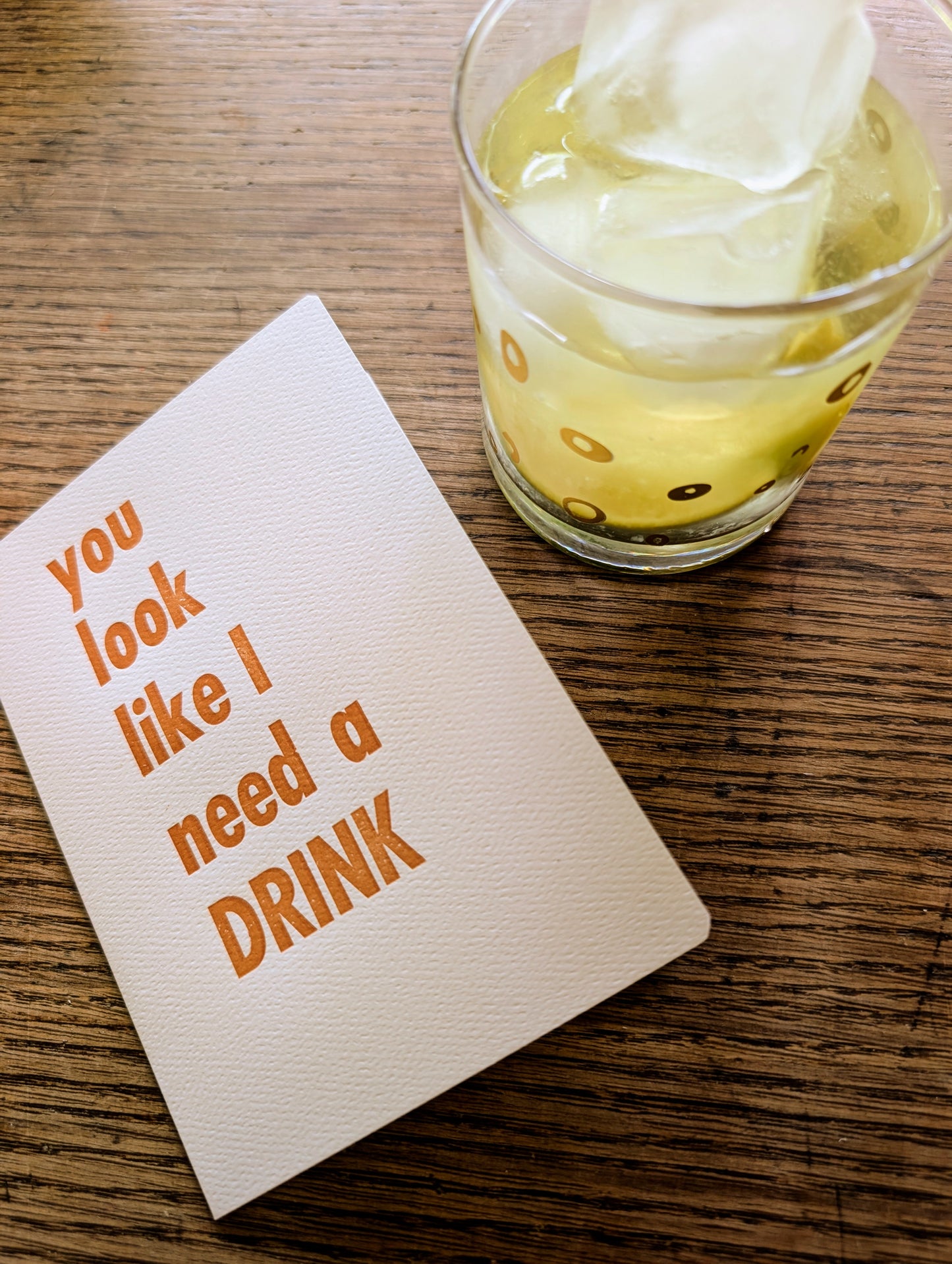You look like I need a drink card
